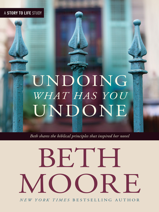 Title details for Undoing What Has You Undone by Beth Moore - Available